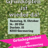 Plakat zum Grünhopfenfest im Brauhaus Germering. Hintergrund aus frischen grünen Hopfendolden. Text: ‚Grünhopfen ist wieder da! Samstag, 11. Oktober, 14–20 Uhr, Dorfstr. 15, 82110 Germering. Grünhopfenfest im Brauhaus Germering.