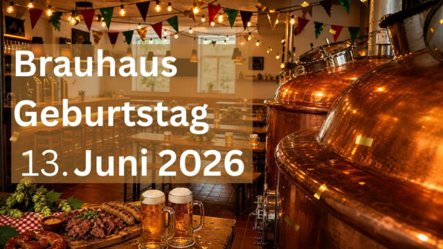Das Brauhaus Germering feiert Geburtstag am 13. Juni 2026 von 14:00 bis 21:00 Uhr. Komm vorbei und feier mit!